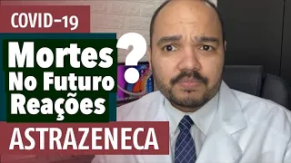 VACINA ASTRAZENECA - MORTES e COMPLICAÇÕES no FUTURO? COVID-19
