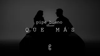 Pipe Bueno - Que Mas (Video Oficial)
