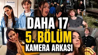 Daha 17 5. bölüm Kamera Arkası 📸🎥🤏