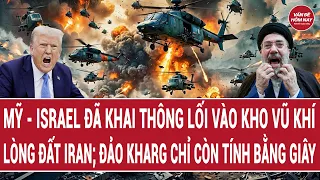 Điểm nóng: Mỹ đã khai thông lối vào kho vũ khí lòng đất; Đảo Kharg chỉ còn tính bằng giây?