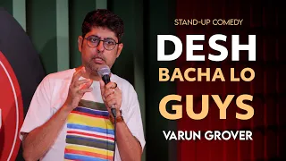 Desh Bacha Lo Guys || Standup Comedy by Varun Grover
