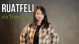 Ruatfeli - Ka Ṭhen Che