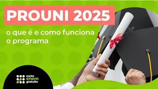 PROUNI 2025: o que é e como funciona o programa | Curso Enem Gratuito