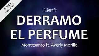 C0353 DERRAMO EL PERFUME - Montesanto ft. Averly Morillo (Letra)