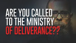 Are You Called To Deliverance?