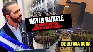 DIOS MIO ¡NAYIB BUKELE! SE CONVIERTE EN ¿HEROE O EN VILLANO? ¡LO QUE QUE NADIE TE HA CONTADO!