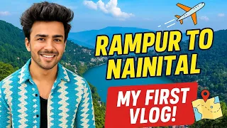 📍RAMPUR to NAINITAL – MY FIRST (FUNNY) VLOG!#foryou #trending #viralvideo