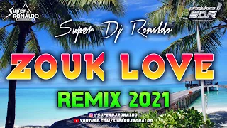 ZOUK LOVE REMIX 2021 - SUPER DJ RONALDO #3