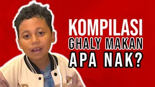 Kompilasi Video Ghaly Makan Apa Nak?