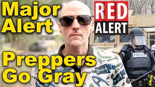 MAJOR WARNING FOR ALL PREPPERS. GO GRAY RIGHT NOW.