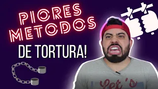 OS PIORES MÉTODOS DE TORTURA DA HISTÓRIA DA HUMANIDADE