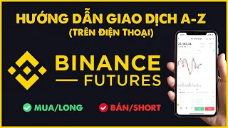 Hướng Dẫn Giao Dịch Future Binance Trên Điện Thoại A - Z