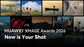 HUAWEI XMAGE Awards 2026 - Now is Your Shot
