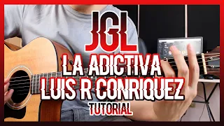 JGL - LA ADICTIVA FT LUIS R CONRIQUEZ (TUTORIAL DE GUITARRA)