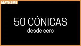 Aprende la Circunferencia, Parábola, Elipse e Hipérbola con este video | 50 Cónicas