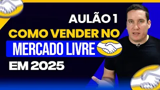 COMO VENDER NO MERCADO LIVRE EM 2025 PASSO A PASSO-  DEMANDA E VIABILIDADE - AULÃO 1!