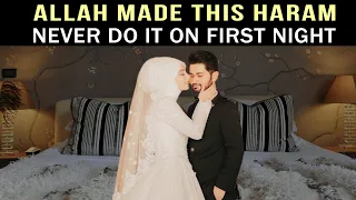 NEVER DO IT ON FIRST NIGHT, ALLAH PROHIBITED