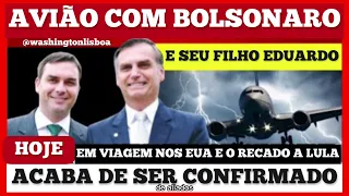 🔴 AVIÃO com BOLSONARO e seu filho EDUARDO BOLSONARO CHEGA AS PRESSAS e recado a LULA é dado
