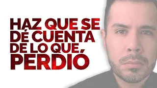 CASTÍGALE DE ESTAS 3 FORMAS PARA QUE SE DÉ CUENTA DE LO QUE PERDIÓ