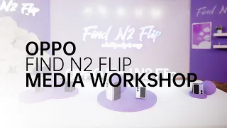 OPPO Find N2 Flip | Media Workshop Event Highlight Video