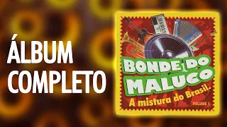 Bonde do Maluco - Volume 1 - Álbum Completo