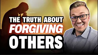 The TRUTH About FORGIVING Others!!