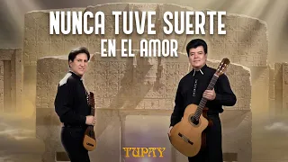 TUPAY -  Nunca tuve suerte en el amor