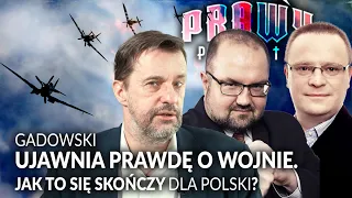 GADOWSKI ujawnia PRAWDĘ O WOJNIE. Jak to się skończy dla Polski? || Prawy Prosty. Plus