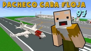 Pacheco Cara Floja 97 | COMO HACER UN AEROPUERTO