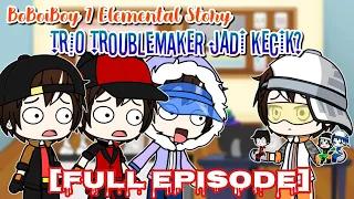 Trio Troublemaker Jadi Kecik [Full Episode] || BoBoiBoy 7 Elemental Story || GCMM
