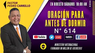 N° 614 "ORACIÓN PARA ANTES DE DORMIR" Pastor Pedro Carrillo