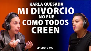 Mi mamá me abandonó a los 2 meses de nacida | Karla Quesada - Ep 100
