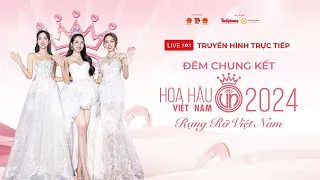 Trực tiếp Đêm Chung kết Hoa Hậu Việt Nam 2024