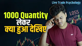Intraday Live Trade || 1000 Quantity Psychology || I This was not expected