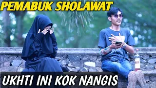 PRANK MABUK SHOLAWAT!! UKHTI CADAR KOK NANGIS