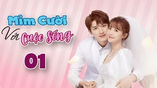 Mỉm Cười Với Cuộc Sống [Lồng Tiếng] - Tập 1 Cô Nàng Đầu Gỗ | Phim Ngôn Tình Trung Quốc Mới Hay 2023