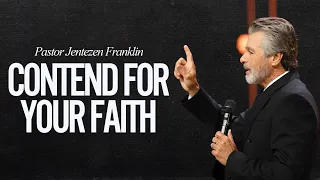 Contend for Your Faith | Jentezen Franklin