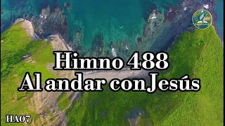 🔴¡Nuevo! HA07 | HIMNO ADVENTISTA N• 488 - 238 | AL ANDAR CON JESÚS