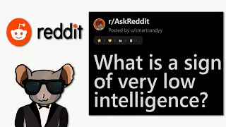 What is a sign of VERY low intelligence?