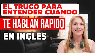 EL TRUCO PARA ENTENDER CUANDO TE HABLAN RAPIDO EN INGLES