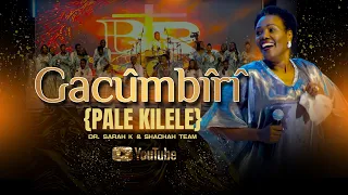 GACUMBIRI {Pale Kilele} - Dr Sarah K & Shachah Team {LIVE VIDEO} Sms... SKIZA 69813088 send to 811