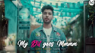 My Dil Goes Mmmm /Ladki Kyon Na Jaane Kyun I Karan Nawani I R3zR