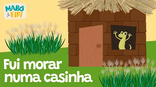 Fui Morar Numa Casinha | Vídeo Infantil Musical | @maboefifi