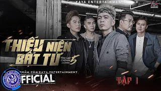 THIẾU NIÊN BẤT TỬ - Tập 1 | Ti Gôn, Quách Ngọc Tuyên, Huy Cường, Khánh Đơn, Khánh Trung, Nam Anh