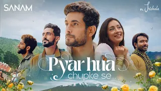 SANAM - Pyar Hua Chupke Se - Ft. Trishala