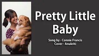 Pretty Little Baby | Cover by - Anukriti #prettylittlebaby #conniefrancis #coversong @anukriti