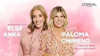 Paloma Chimeno y Elsa Anka: Rutina piel madura  | Radiantes por Experiencia Cap. 5 | L’Oréal Paris