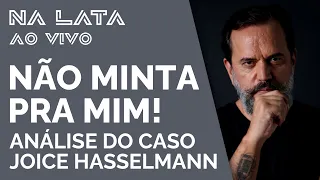 Não minta pra mim Joice Hasselmann