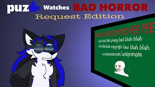 Puz watches Bad Horror - Request Edition (Highlights)