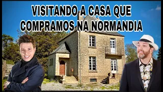VISITANDO PELA PRIMEIRA VEZ A CASA QUE COMPRAMOS NA NORMANDIA